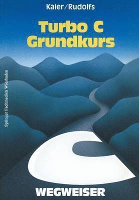 Turbo C-Wegweiser Grundkurs 1