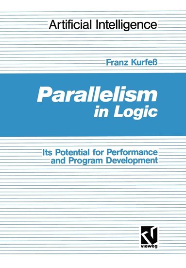 bokomslag Parallelism in Logic: Its Potential for Performance and Program Development