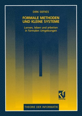 Dirk Siefkes - Formale Methoden und kleine Systeme, Häftad