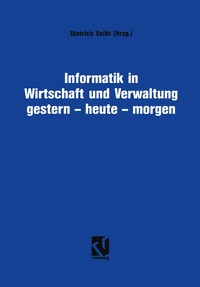 bokomslag Informatik in Wirtschaft und Verwaltung gestern - heute - morgen