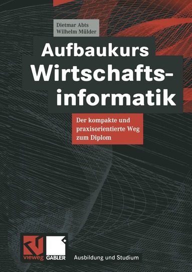 Dietmar Abts, Wilhelm Mülder - Aufbaukurs Wirtschaftsinformatik, Häftad