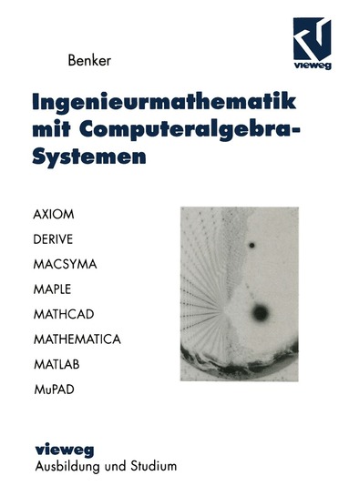Hans Benker - Ingenieurmathematik mit Computeralgebra-Systemen, Häftad