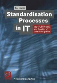 bokomslag Standardisation Processes in It: Impact, Problems and Benefits of User Participation