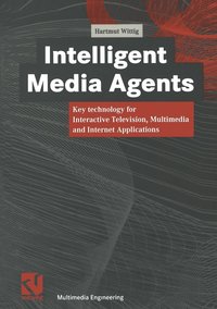 bokomslag Intelligent Media Agents: Key Technology for Interactive Television, Multimedia and Internet Applications