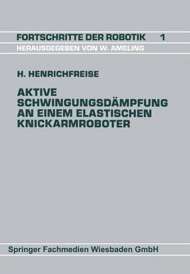 Hermann Henrichfreise - Aktive Schwingungsdämpfung an einem elastischen Knickarmroboter, Häftad