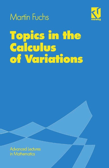 Martin Fuchs - Topics in the Calculus of Variations, Häftad