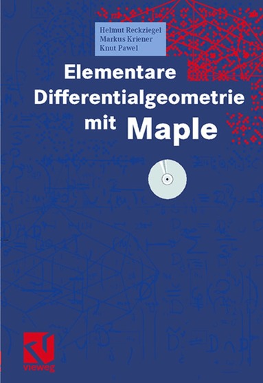 Helmut Reckziegel, Markus Kriener, Knut Pawel, Helmut Reckziegel, Markus Kriener - Elementare Differentialgeometrie mit Maple, Inbunden