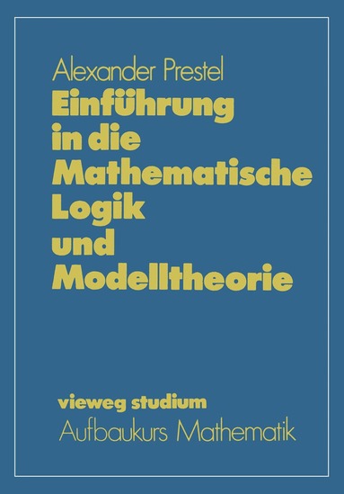 Alexander Prestel - Einführung in die Mathematische Logik und Modelltheorie, Häftad
