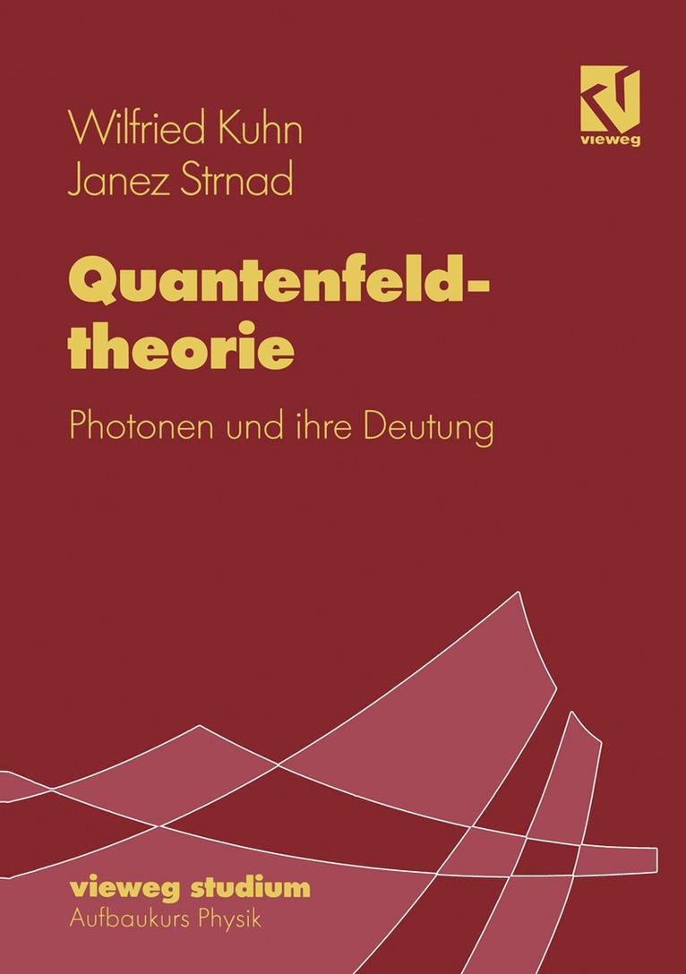 Wilfried Kuhn, Janez Strnad - Quantenfeldtheorie, Häftad