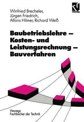 Richard Weiß, Alfons Hilmer, Jürgen Friedrich, Richard Wei - Baubetriebslehre — Kosten- und Leistungsrechnung — Bauverfahren, Häftad