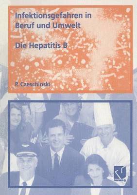 Infektionsgefahren in Beruf und Umwelt / Die Hepatitis B 1