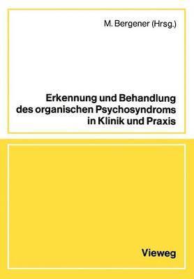 Erkennung und Behandlung des organischen Psychosyndroms in Klinik und Praxis 1