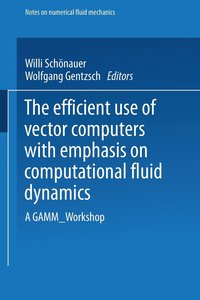 bokomslag The Efficient Use of Vector Computers with Emphasis on Computational Fluid Dynamics: A Gamm-Workshop
