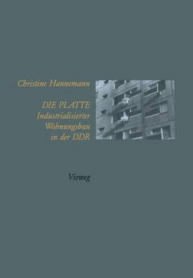 Die Platte Industrialisierter Wohnungsbau in der DDR 1