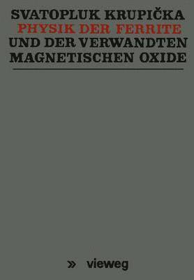 Physik der Ferrite und der verwandten magnetischen Oxide 1