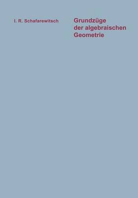 Grundzge der algebraischen Geometrie 1