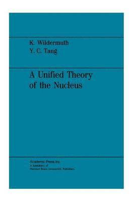 bokomslag A Unified Theory of the Nucleus