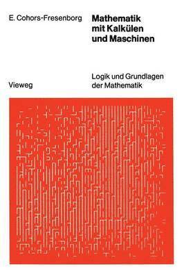 Elmar Cohors-Fresenborg - Mathematik mit Kalkülen und Maschinen, Häftad