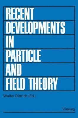 Recent Developments in Particle and Field Theory 1