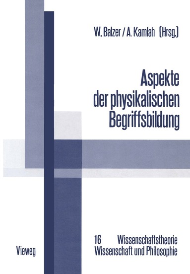 Wolfgang Balzer, Andreas Kamlah - Aspekte der physikalischen Begriffsbildung, Häftad