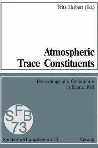 bokomslag Atmospheric Trace Constituents: Proceedings of the 5th Two-Annual Colloquium of the Sonderforschungsbereich 73 of the Universities Frankfurt and Mainz