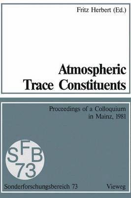 bokomslag Atmospheric Trace Constituents: Proceedings of the 5th Two-Annual Colloquium of the Sonderforschungsbereich 73 of the Universities Frankfurt and Mainz