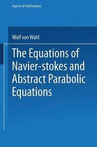 bokomslag The Equations of Navier-Stokes and Abstract Parabolic Equations