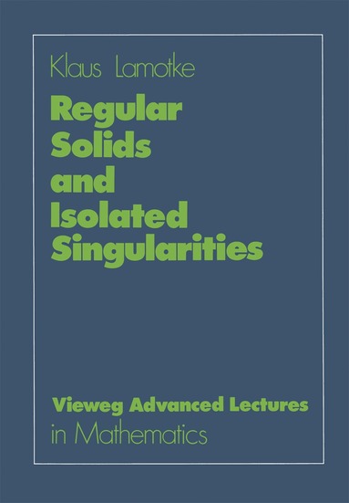 Klaus Lamotke - Regular Solids and Isolated Singularities, Häftad
