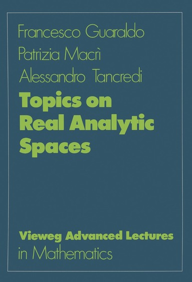 Francesco Guaraldo, Patrizia Macrī, Alessandro Tancredi - Topics on Real Analytic Spaces, Häftad