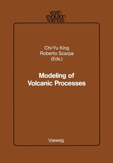 Chi-Yu King, Roberto Scarpa - Modeling of Volcanic Processes, Häftad