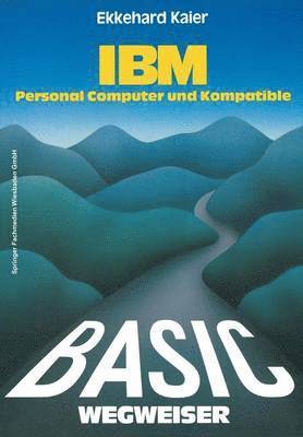 BASIC-Wegweiser fr IBM Personal Computer und Kompatible 1