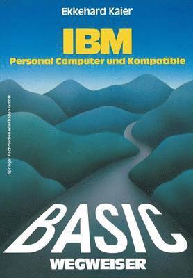 Ekkehard Kaier - BASIC-Wegweiser für IBM Personal Computer und Kompatible, Häftad