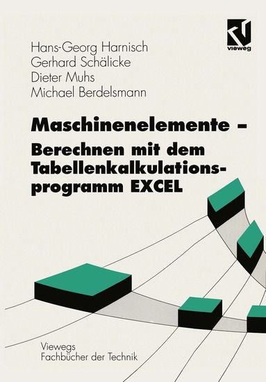Hans-Georg Harnisch, Gerhard Schälicke, Dieter Muhs, Michael Berdelsmann - Maschinenelemente — Berechnen mit dem Tabellenkalkulationsprogramm EXCEL, Häftad