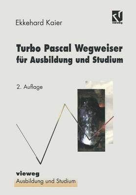 Turbo Pascal Wegweiser fr Ausbildung und Studium 1