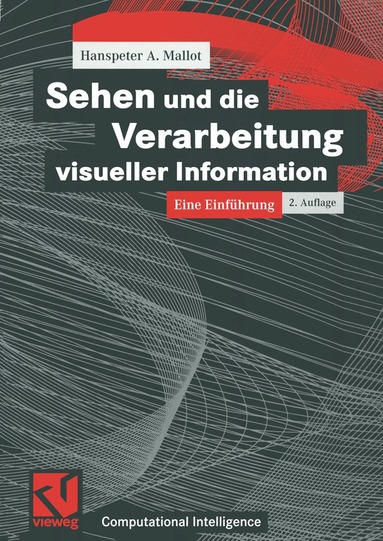 Hanspeter A. Mallot, Wolfgang Bibel - Sehen und die Verarbeitung visueller Information, Häftad