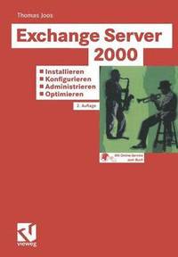 bokomslag Exchange Server 2000: Installieren - Konfigurieren - Administrieren - Optimieren
