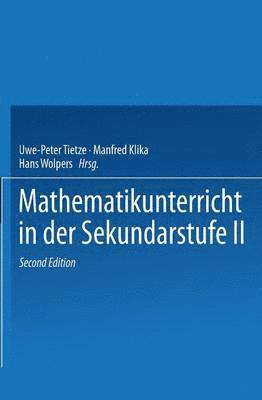 Uwe-Peter Tietze, Manfred Klika, Uwe Tietze, Uwe-Peter Tietze, Manfred Klika, Hans-Heinz Wolpers - Mathematikunterricht in der Sekundarstufe II, Häftad