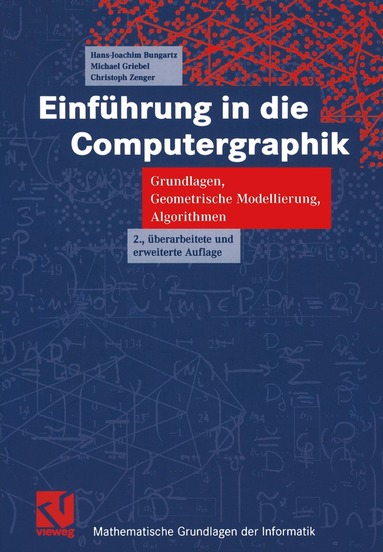 Hans-Joachim Bungartz, Michael Griebel, Christoph Zenger - Einführung in die Computergraphik, Häftad