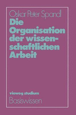 Oskar Peter Spandl - Die Organisation der wissenschaftlichen Arbeit, Häftad