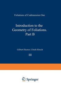 bokomslag Introduction to the Geometry of Foliations: Pt. B Foliations of Codimension One