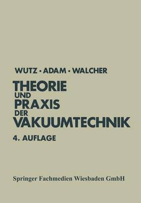 Max Wutz, Hermann Adam - Theorie und Praxis der Vakuumtechnik, Häftad