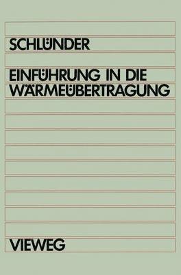 Ernst-Ulrich Schlünder - Einführung in die Wärmeübertragung, Häftad