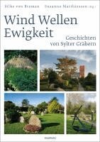 Silke von Bremen, Susanne Matthiesen - Wind Wellen Ewigkeit. Geschichten von Sylter Gräbern, Inbunden