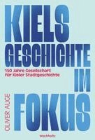 Oliver Auge - Kiels Geschichte im Fokus., Inbunden