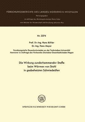 Hans Bühler - Die Wirkung zunderhemmender Stoffe beim Wärmen von Stahl in gasbeheizten Schmiedeöfen, Häftad