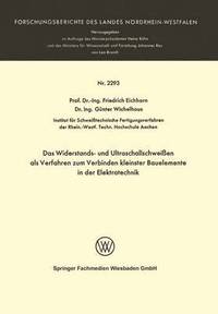 bokomslag Das Widerstands- und Ultraschallschweien als Verfahren zum Verbinden kleinster Bauelemente in der Elektrotechnik