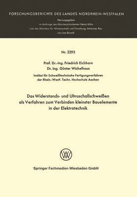 Das Widerstands- und Ultraschallschweien als Verfahren zum Verbinden kleinster Bauelemente in der Elektrotechnik 1