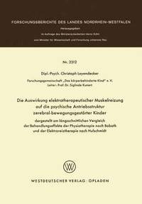 bokomslag Die Auswirkung elektrotherapeutischer Muskelreizung auf die psychische Antriebsstruktur zerebral-bewegungsgestrter Kinder