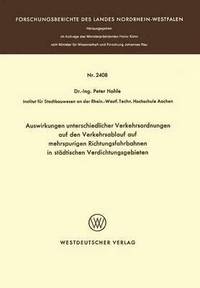 bokomslag Auswirkungen unterschiedlicher Verkehrsordnungen auf den Verkehrsablauf auf mehrspurigen Richtungsfahrbahnen in stdtischen Verdichtungsgebieten