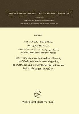 bokomslag Untersuchungen zur Wrmebeeinflussung des Werkstoffs durch technologische, geometrische und werkstoffspezifische Gren beim Lichtbogenschweien